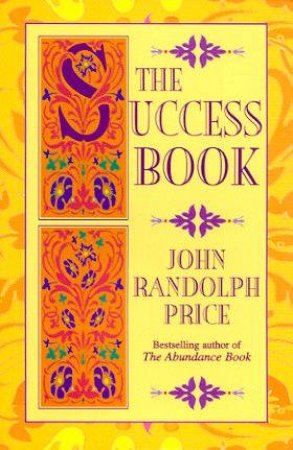 The Success Book by John Randolph Price