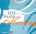 101 Ways To Health And Healing