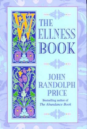 The Wellness Book by John Randolph Price
