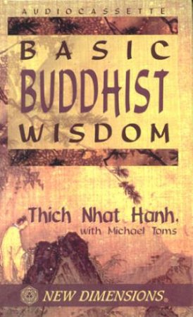 Basic Buddhist Wisdom - Cassette by Thich Nhat Hanh