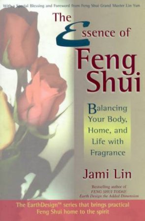 The Essence Of Feng Shui by Jami Lin