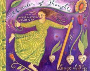 A Garden Of Thoughts: Journal by Louise L Hay