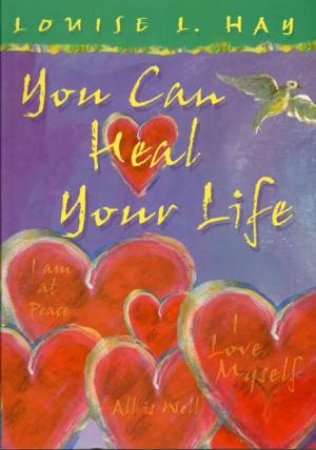 You Can Heal Your Life - Colour Gift Edition by Louise L Hay