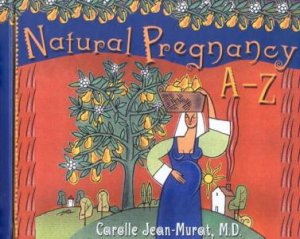 Natural Pregnancy A-Z by Carolle Jean-Murat