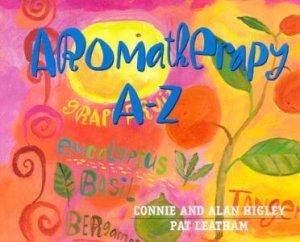 Aromatherapy A-Z by C & A Higley