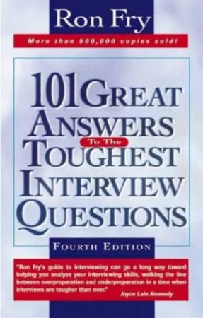 101 Great Answers To The Toughest Interview Questions by Ron Fry