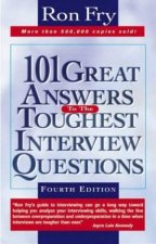 101 Great Answers To The Toughest Interview Questions