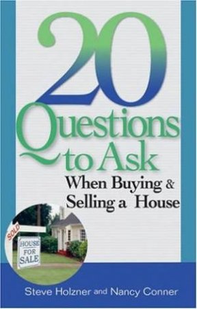 20 Questions To Ask When Buying & Selling A House by Steve Holzner
