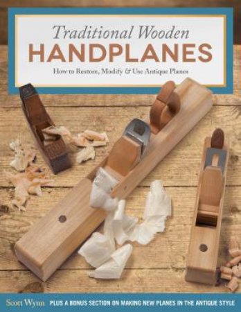 Traditional Wooden Handplanes by Scott Wynn