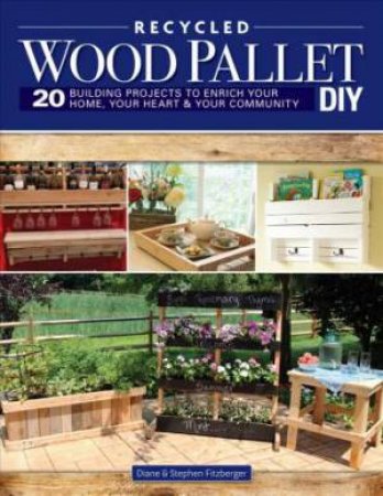 Wood Pallet DIY Projects by Steve Fitzberger