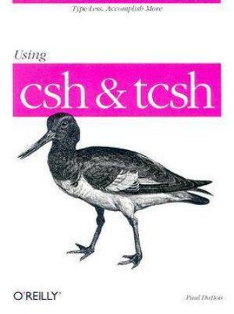 Using Csh And Tsch by Paul DuBois