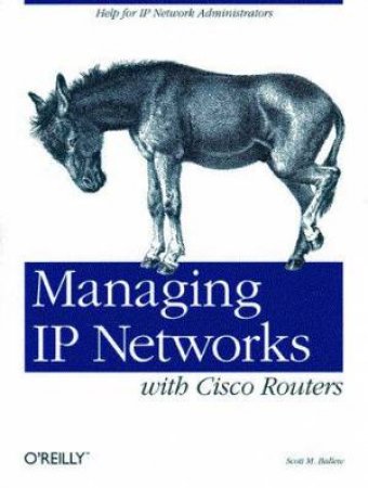 Managing IP Networks With Cisco Routers by Scott M Ballew