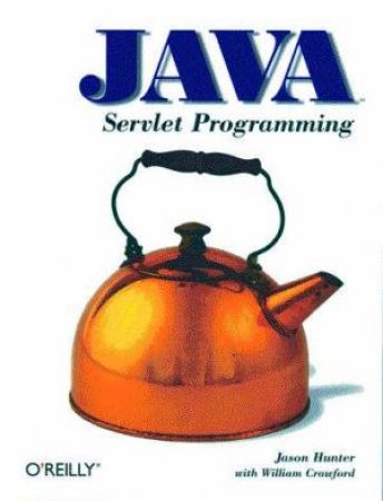 Java Servlet Programming by Jason Hunter & William Crawford