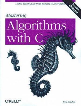 Mastering Algorithms With C by Kyle Loudon