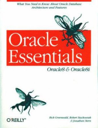 Oracle Essentials: Oracle8 & Oracle8i by R Greenwald & R Stackowiak & J Stern