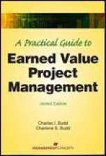 A Practical Guide to Earned Value Project Management 2nd Ed