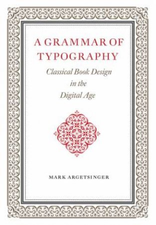 A Grammar Of Typography by Mark Argetsinger