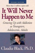 It Will Never Happen to Me Growing Up with Addiction as Youngsters Adolescents Adults