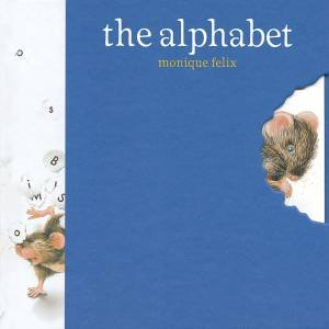 Mouse Books: The Alphabet by Monique Felix
