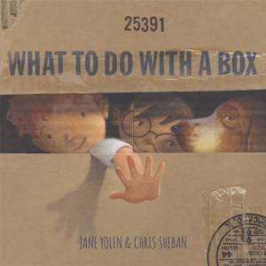 What To Do With A Box by Jane Yolen & Chris Sheban