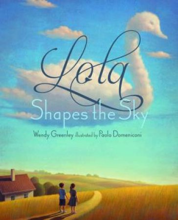 Lola Shapes The Sky by Wendy Greenley & Paolo Domeniconi