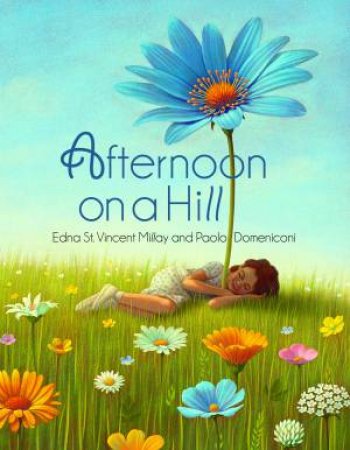 Afternoon On A Hill by Edna St Vincent Millay & Paolo Domeniconi