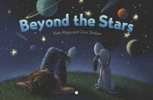 Beyond The Stars by Kate Briggs & Chris Sheban