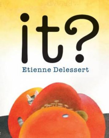 It? by Etienne Delessert