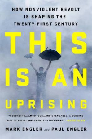 This Is an Uprising by Mark Engler, Paul Engler & Bill McKibben