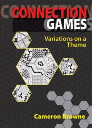 Connection Games: Variations On A Theme by Cameron Browne