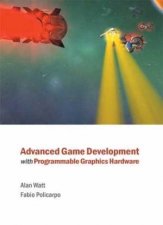Advanced Game Development Wth Programmable Graphics Hardware
