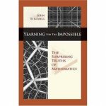 Yearning For The Impossible The Surprising Truths Of Mathematics