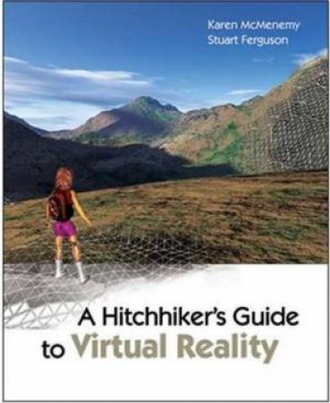 A Hitchhiker's Guide Virtual Reality by McMenemy, Karen