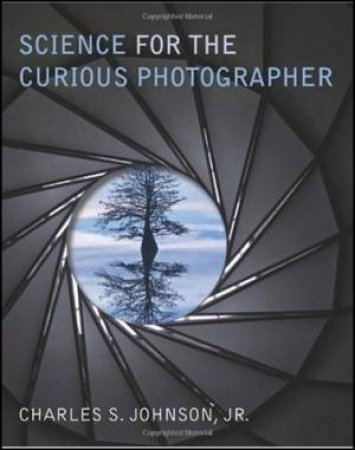 Science for the Curious Photographer by Charles S. Johnson