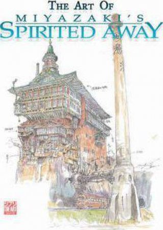 The Art Of Spirited Away by Hayao Miyazaki & Hayao Miyazaki