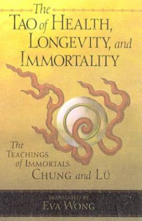 The Tao Of Health, Longevity And Immortality by Various