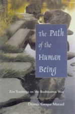 The Path Of The Human Being Zen Teachings On The Bodhisattva Way