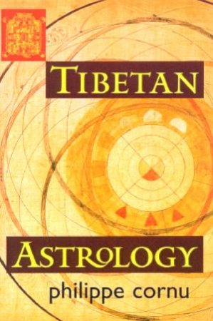 Tibetan Astrology by Philippe Cornu