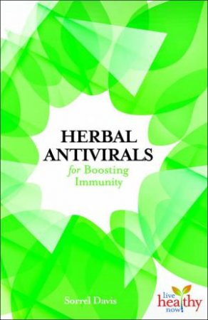 Herbal Antivirals For Boosting Immunity by Sorrel Davis