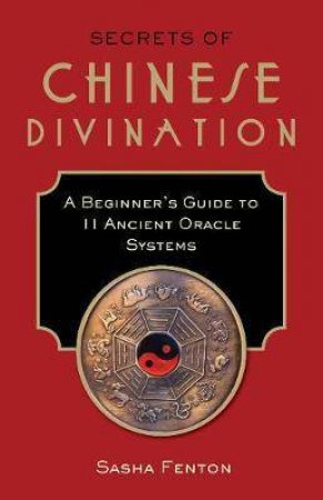 Secrets Of Chinese Divination by Sasha Fenton