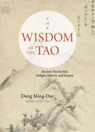 The Wisdom Of The Tao by Deng Ming-Dao