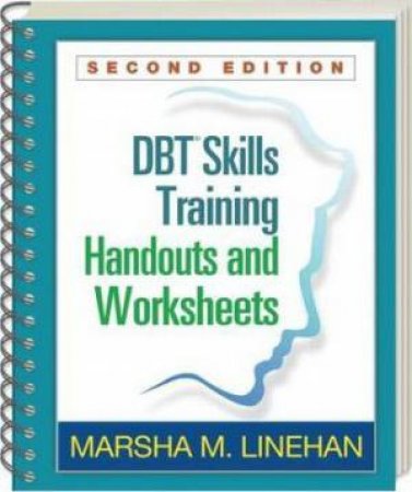 DBT Skills Training Handouts and Worksheets by Marsha M. Linehan