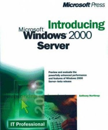 Introducing Microsoft Windows 2000 Server by Tony Northrup