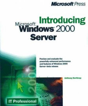 Introducing Microsoft Windows 2000 Server by Tony Northrup