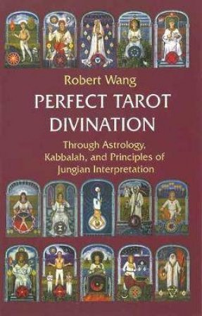 Perfect Tarot Divination by Robert Wang