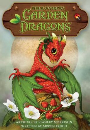 Field Guide To Garden Dragons Deck by Arwen And Morrison, Stanley Lunch