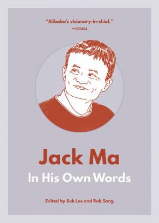Jack Ma: In His Own Words by Suk Lee & Bob Song