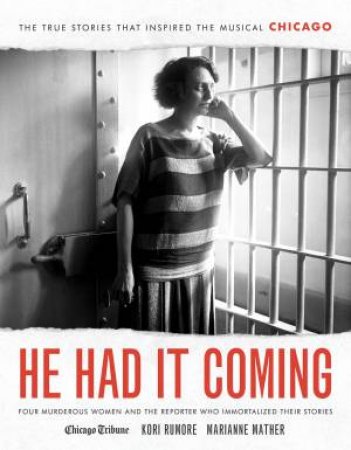 He Had It Coming by Kori Rumore & Marianne Mather & Heidi Stevens & Rick Kogan & Chris Jones & Michael Phillips