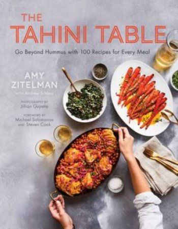 Tahini Table by Amy Zitelman & Andrew Schloss & Jillian Guyette & Michael Solomonov & Steven Cook