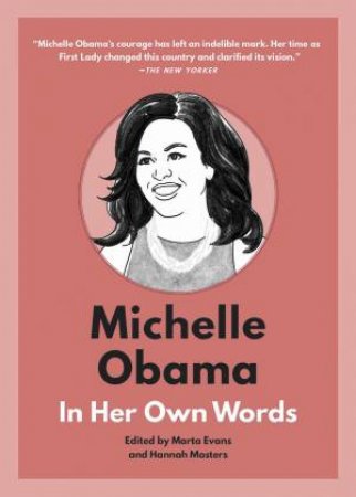 Michelle Obama In Her Own Words by Marta Evans and Hannah Masters